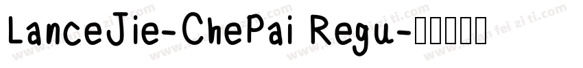 LanceJie-ChePai Regu字体转换
